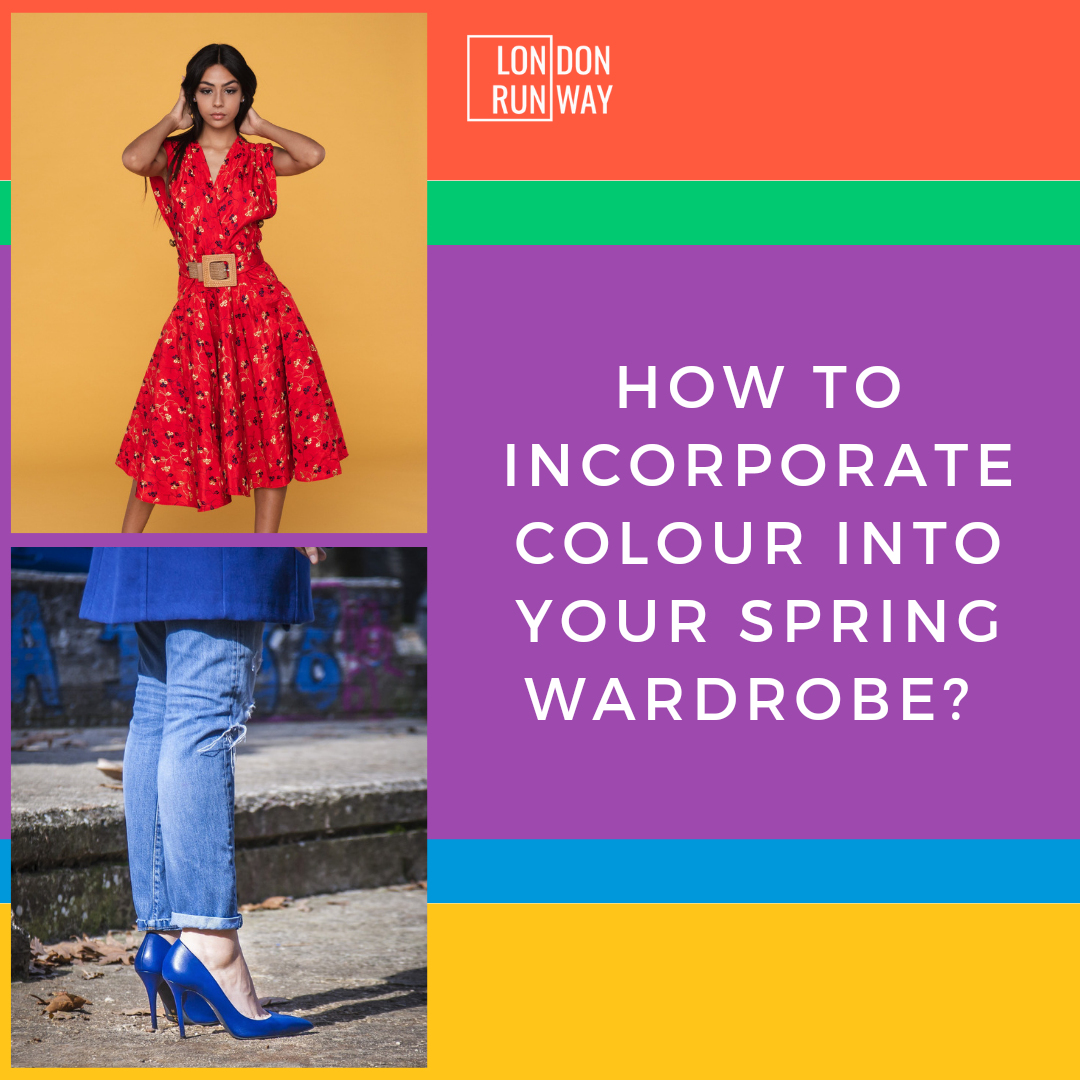 HOW TO INCORPORATE COLOUR INTO YOUR SPRING WARDROBE